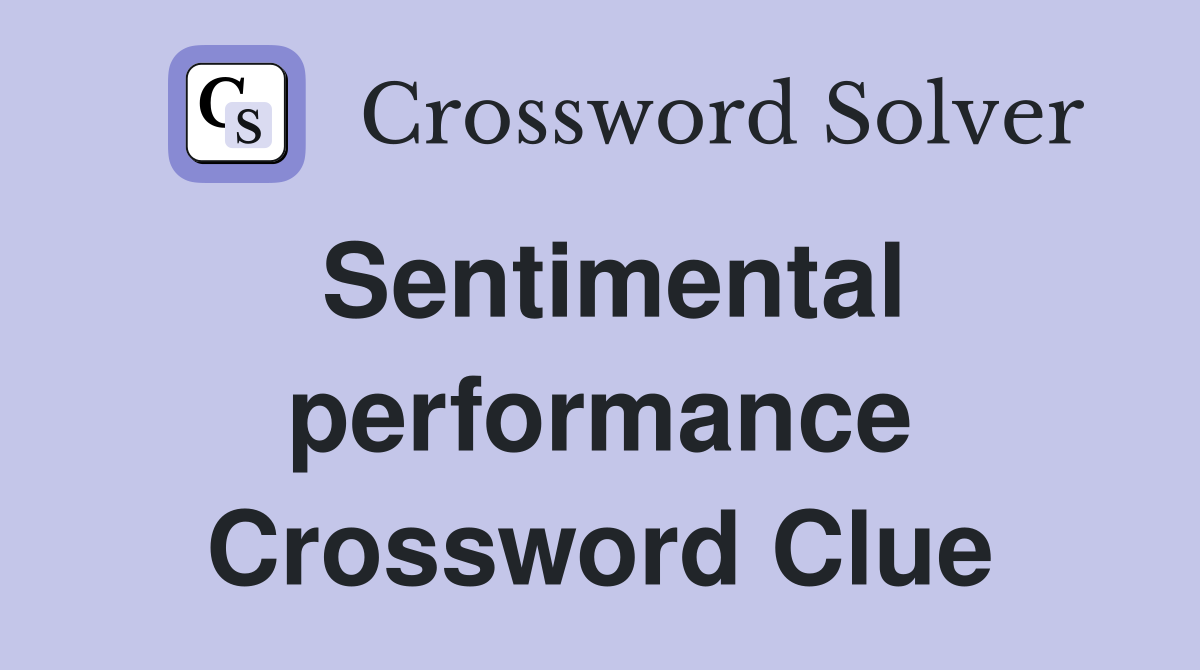 sentimental-performance-crossword-clue-answers-crossword-solver